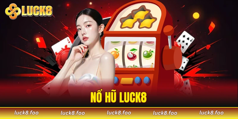 nổ hũ LUCK8