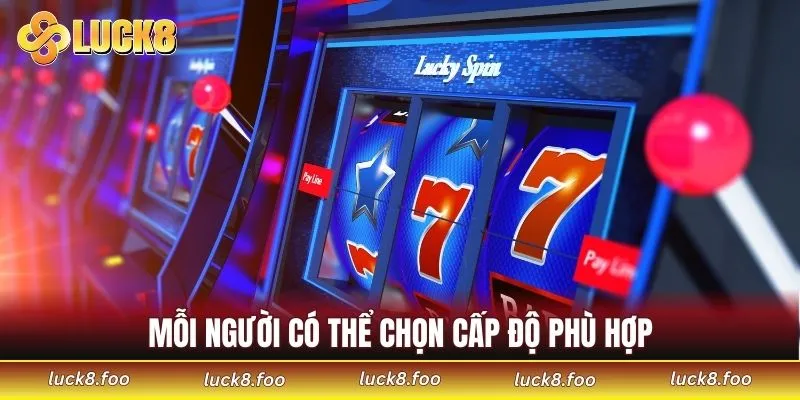 Mỗi người có thể chọn cấp độ phù hợp